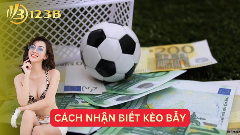 Cách nhận biết kèo bẫy