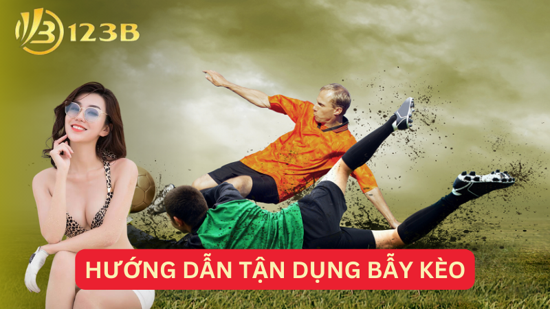 Hướng dẫn tận dụng bẫy kèo