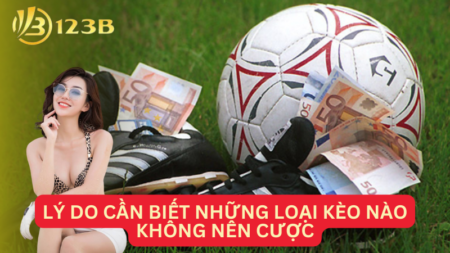 Trong Bóng Đá Kèo Nào Không Nên Cược? Tránh Mất Tiền Oan