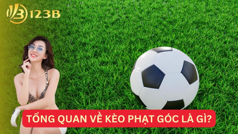 Tổng quan về kèo phạt góc là gì?